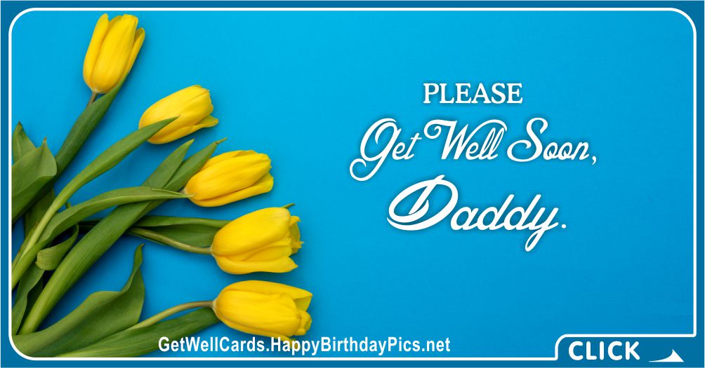 Please Get Well Soon, Daddy - Family Recovery Wish Card