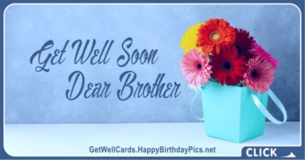 Get Well Soon, Dear Brother